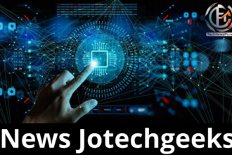 News jotechgeeks: A comprehensive Guide to Latest Tech News 2024